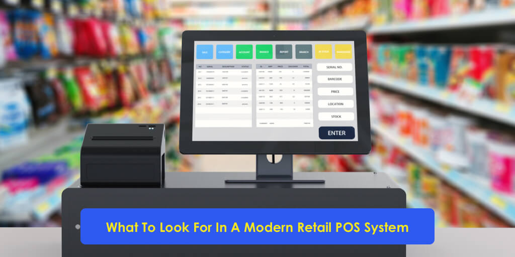 What To Look For In A Modern Retail POS System