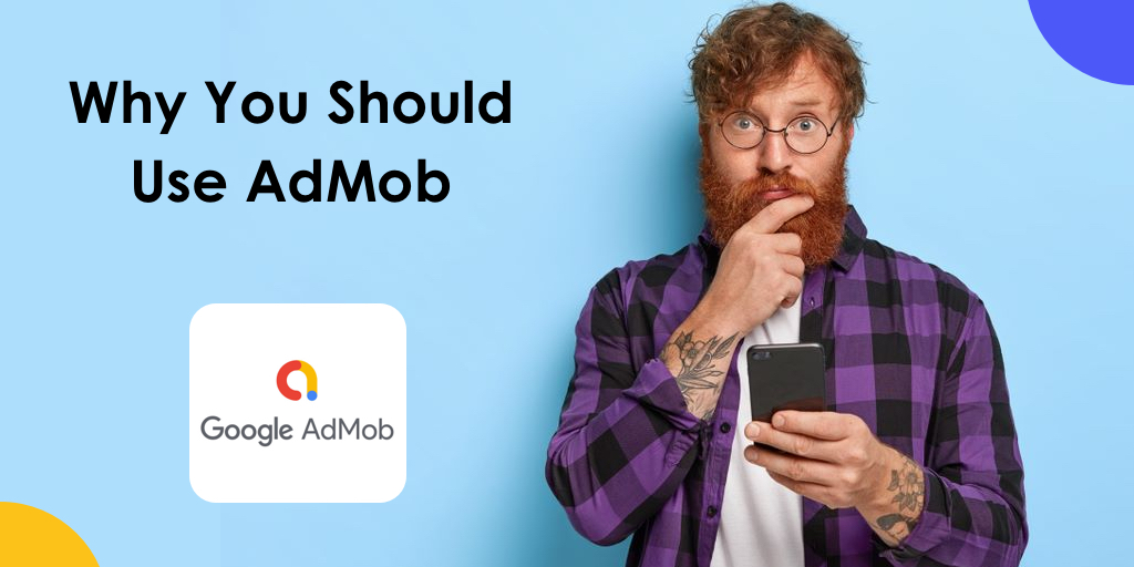 Why You Should Use AdMob 