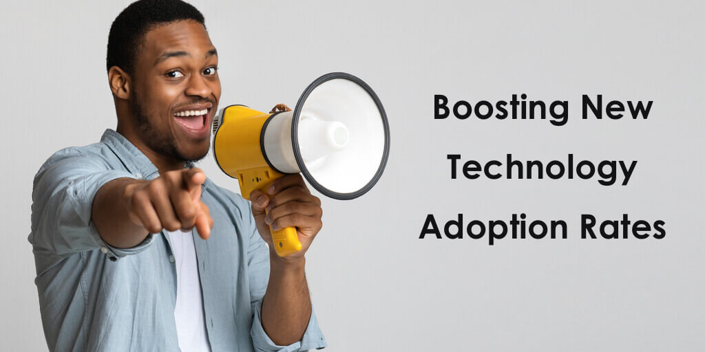 Boosting New Technology Adoption Rates