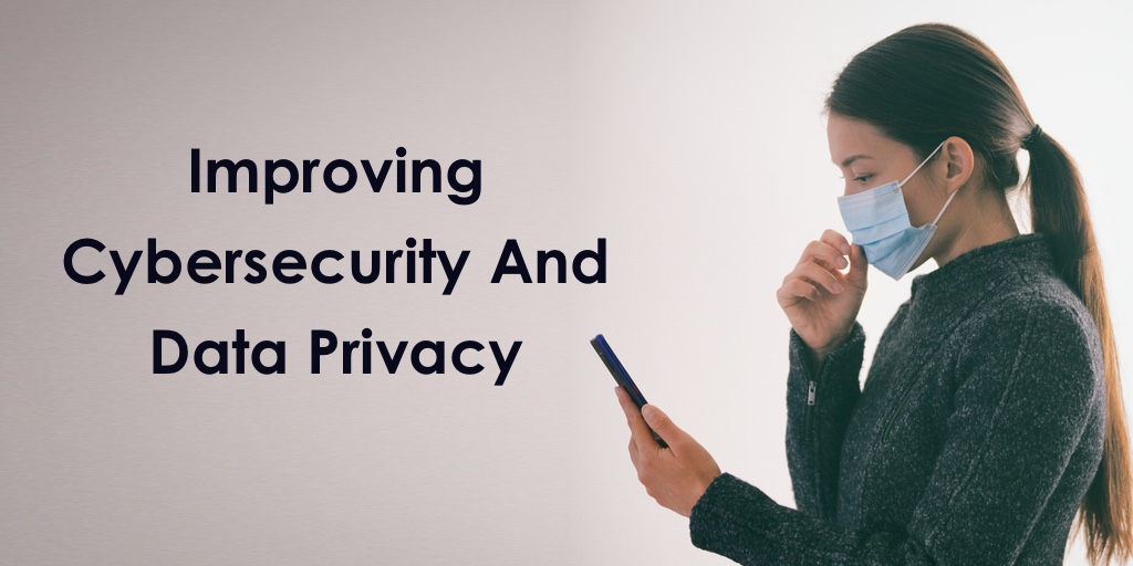 Improving Cybersecurity And Data Privacy