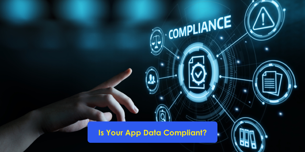 Is Your App Data Compliant?