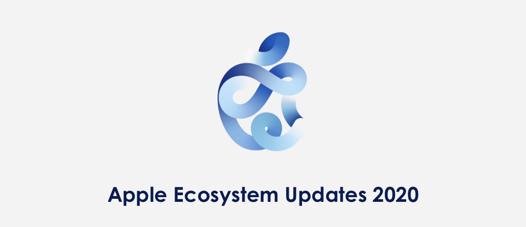 Applle Ecosystem Updates 2020