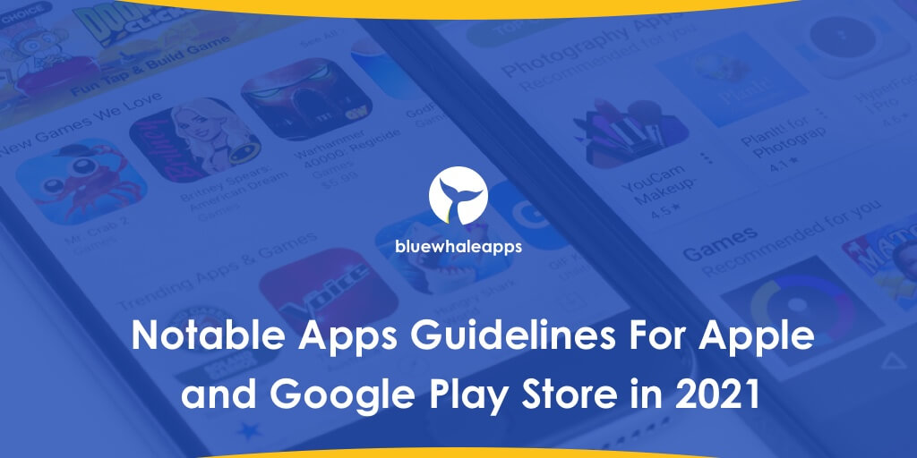 Notable Apps Guidelines For Apple and Google Play Store in 2021