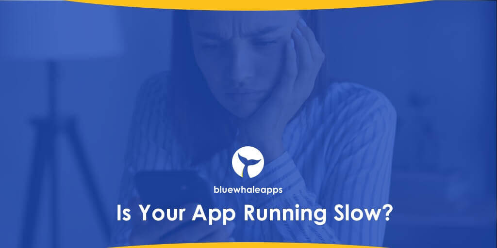 Is Your App Running Slow?