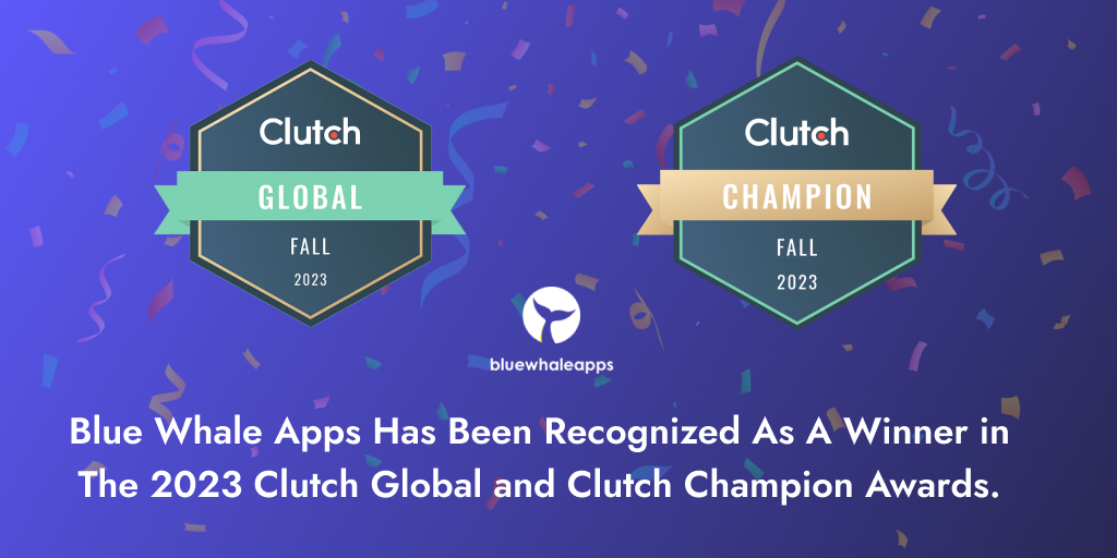 Blue Whale Apps Achieves Prestigious Recognition as Clutch Global and Clutch Champion Winner For 2023