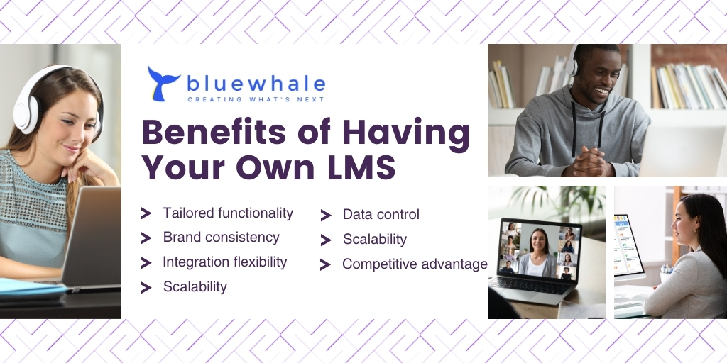 Benefits of Having Your Own LMS